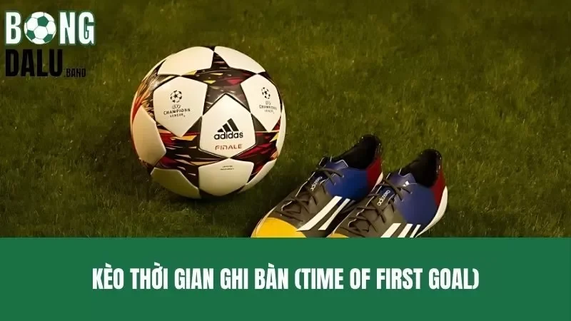 Kèo thời gian ghi bàn